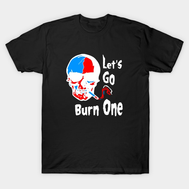 Let's Go Burn One T-Shirt by metricsmerch